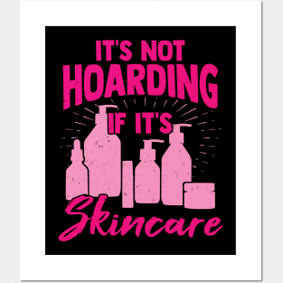 It's Not Hoarding If It's Skincare Posters and Art